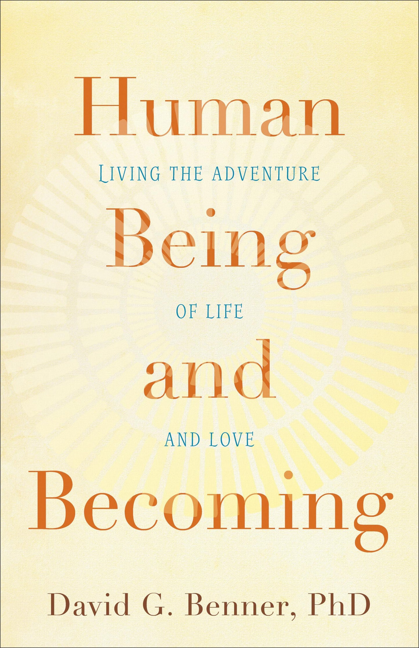 Human Living the Adventure Being of Life and And Love Becoming