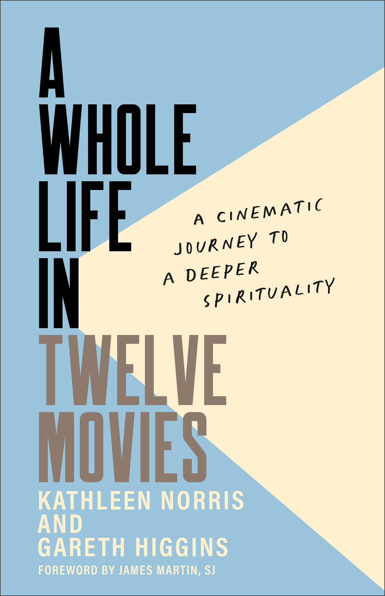 A Whole Life in Twelve Movies: A Cinematic Journey to a Deeper Spirituality - 3025
