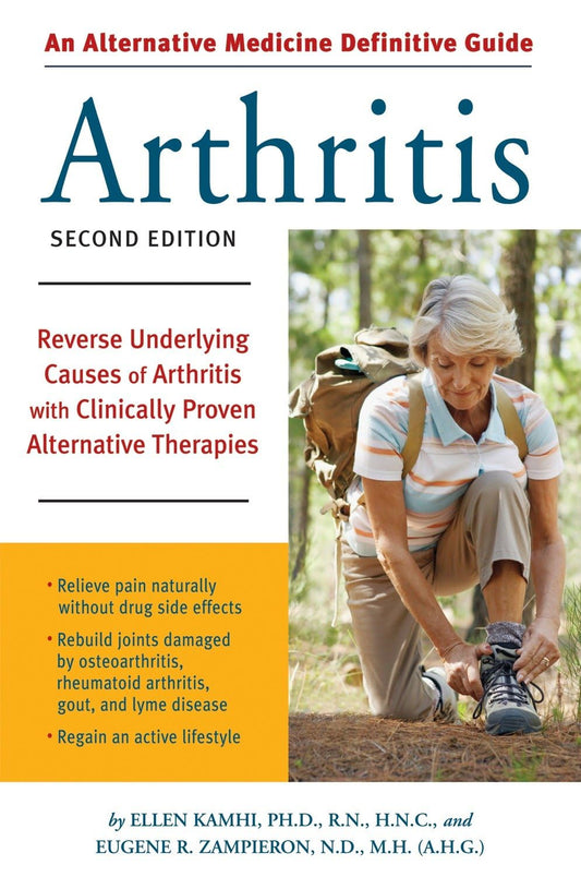 Alternative Medicine Definitive Guide to Arthritis: Reverse Underlying Causes of Arthritis With Clinically Proven Alternative Therapies Second Edition - 5894