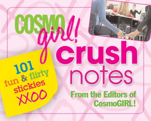 CosmoGIRL! Crush Notes: 101 Fun & Flirty Stickies
