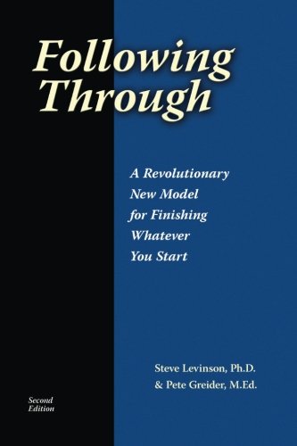 Following Through: A Revolutionary New Model for Finishing Whatever You Start