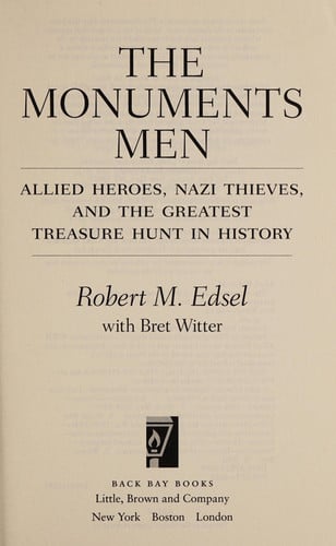 The Monuments Men Allied Heroes, Nazi Thieves, and the Greatest Treasure Hunt in History