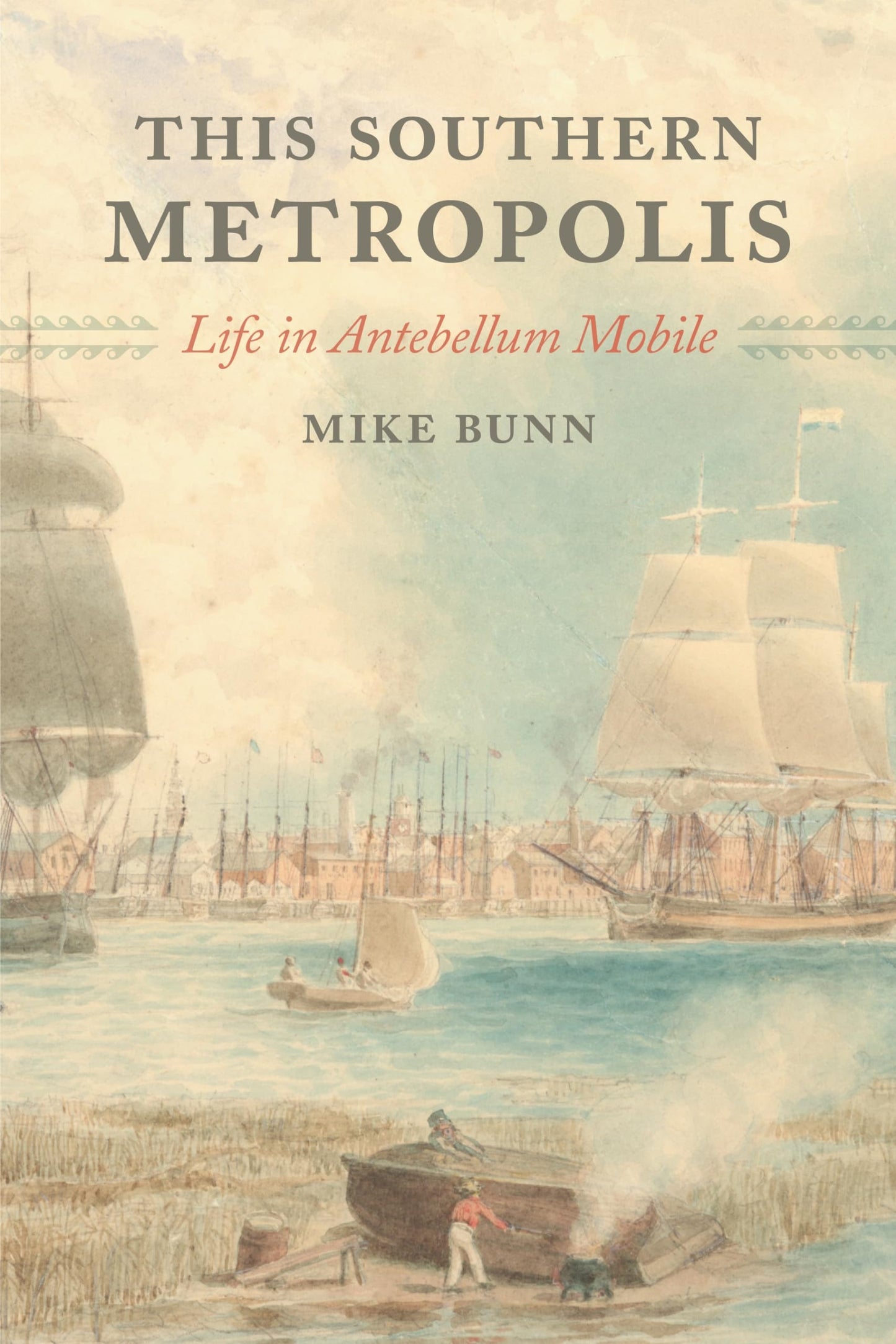This Southern Metropolis: Life in Antebellum Mobile