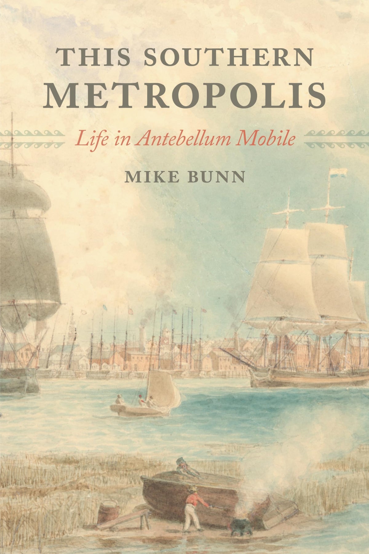 This Southern Metropolis: Life in Antebellum Mobile