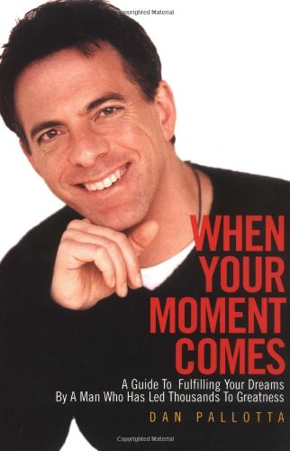 When Your Moment Comes: A Guide to Fulfilling Your Dreams by a Man Who Has Led Thousands to Greatness