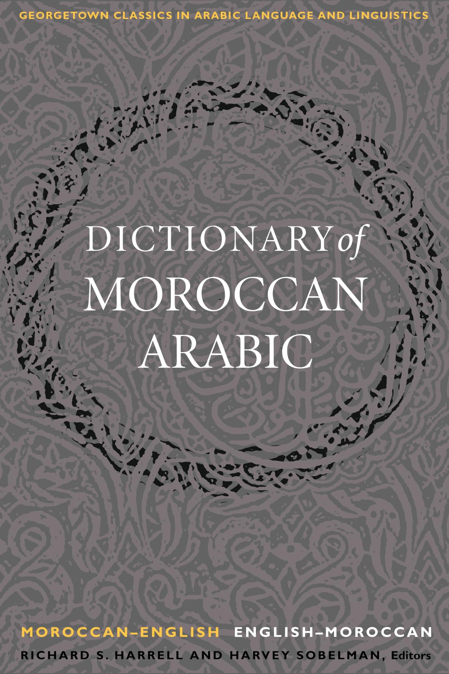A Dictionary of Moroccan Arabic: Moroccan-English/English-Moroccan (Georgetown Classics in Arabic Languages and Linguistics) - 6505