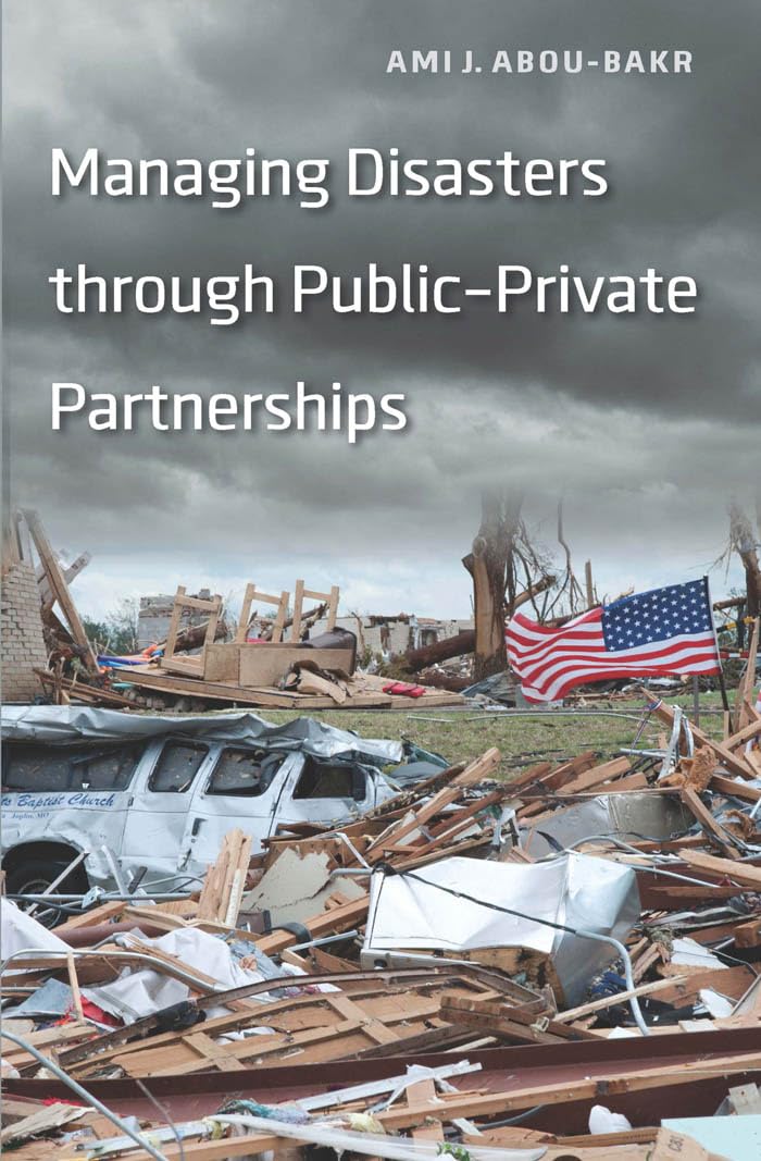 Managing Disasters through Public–Private Partnerships (Public Management and Change)