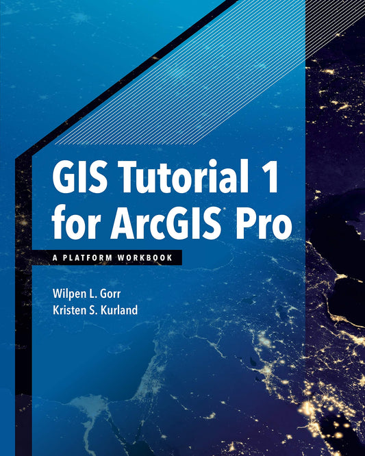 GIS Tutorial 1 for ArcGIS Pro: A Platform Workbook