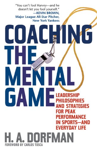 Coaching the Mental Game: Leadership Philosophies and Strategies for Peak Performance in Sports―and Everyday Life - 750