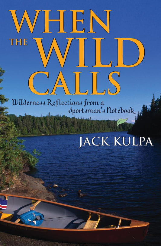 When the Wild Calls: Wilderness Reflections from a Sportsman's Notebook - 1942