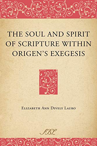 The Soul and Spirit of Scripture Within Origen's Exegesis (Bible in Ancient Christianity) - 666