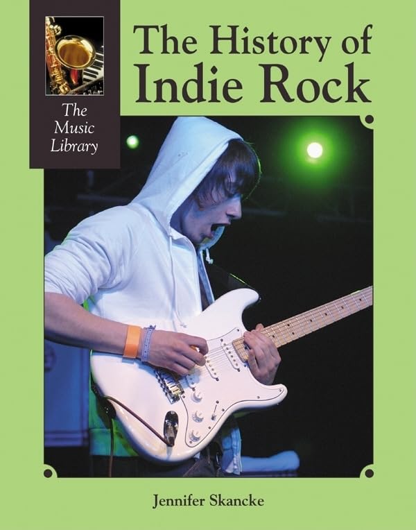 The History of Indie Rock (The Music Library)