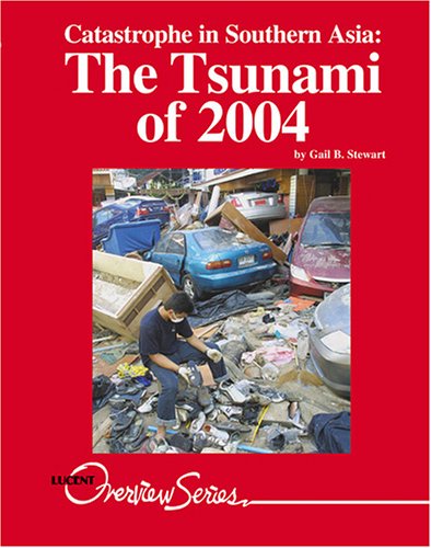 Catastrophe in Southern Asia: The Tsunami of 2004 (Lucent Overview Series)