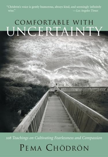Comfortable with Uncertainty: 108 Teachings on Cultivating Fearlessness and Compassion - 4314
