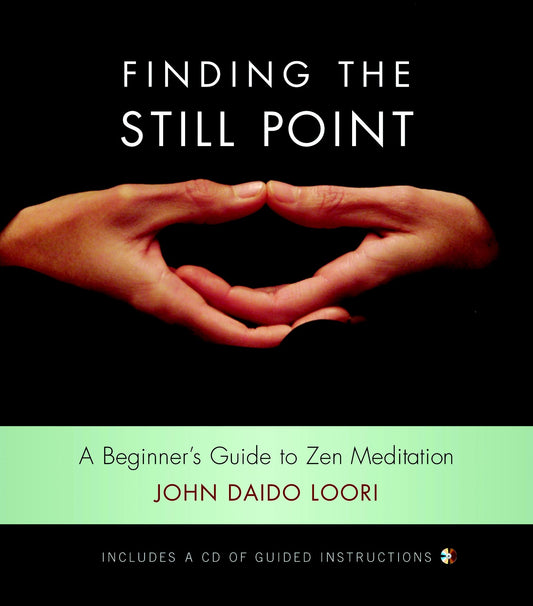 Finding the Still Point (Book and CD): A Beginner's Guide to Zen Meditation (Dharma Communications)