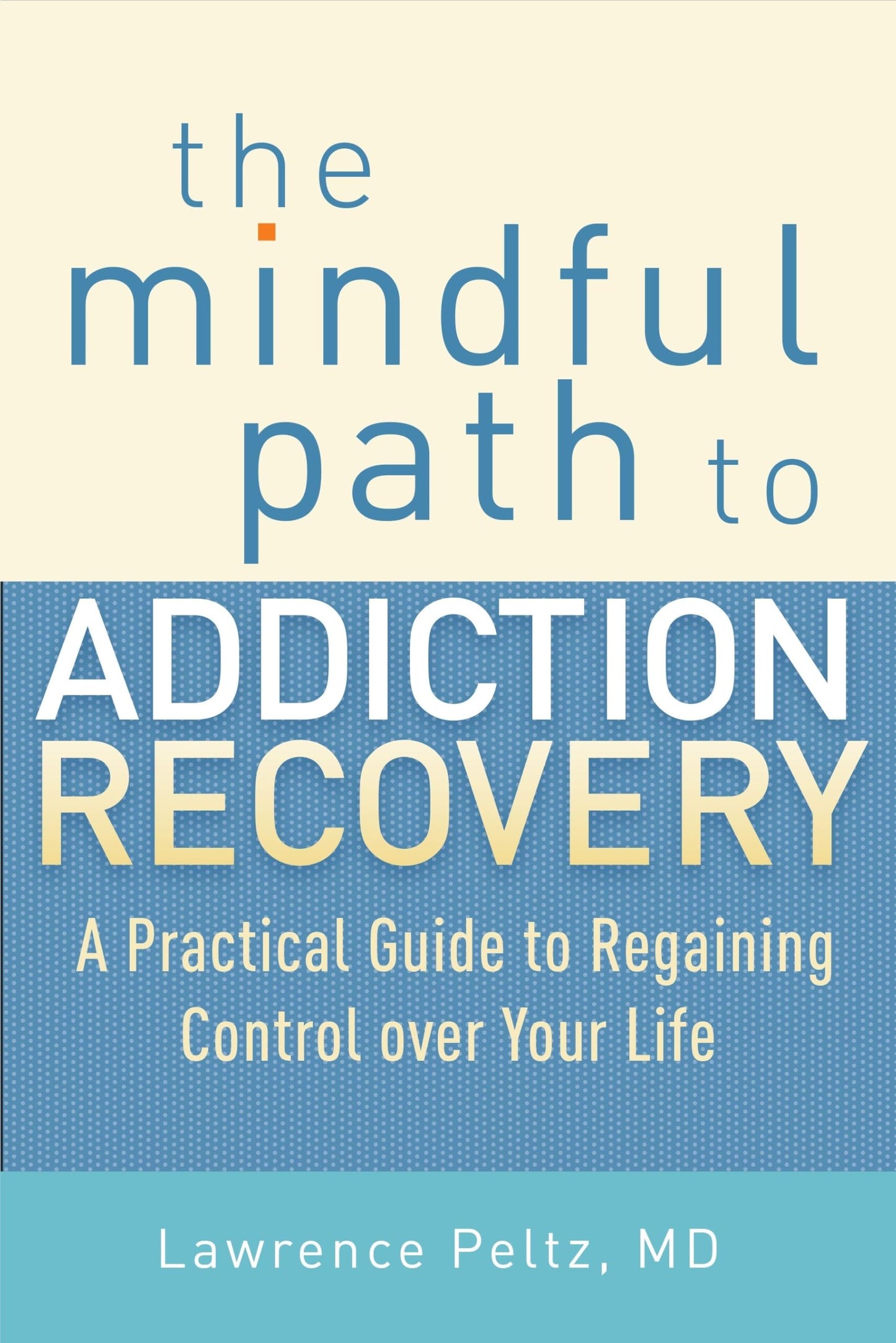 The Mindful Path to Addiction Recovery: A Practical Guide to Regaining Control over Your Life - 2202