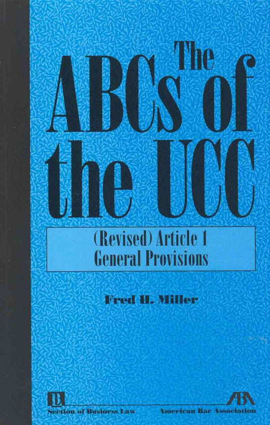 The ABCs of the UCC: (Revised) Article 1 General Provisions