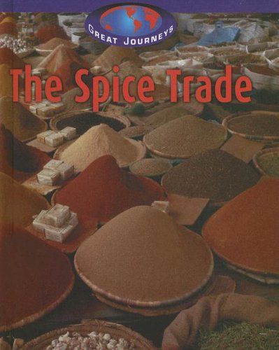 The Spice Trade (Great Journeys) - 1110