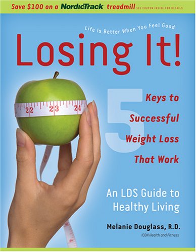 Losing It! An LDS Guide to Healthy Living