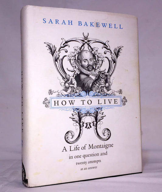 How to Live: Or A Life of Montaigne in One Question and Twenty Attempts at an Answer - 932