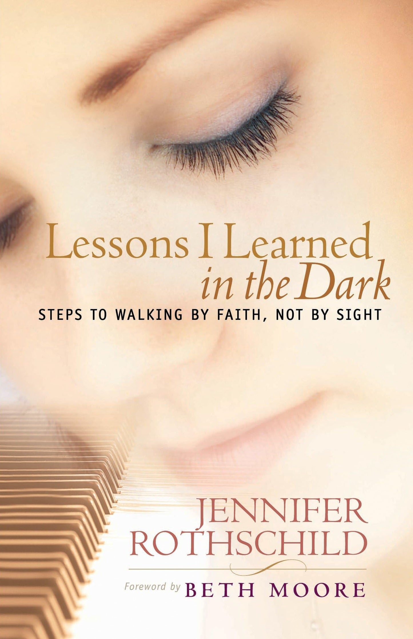 Lessons I Learned in the Dark: Steps to Walking by Faith, Not by Sight - 260