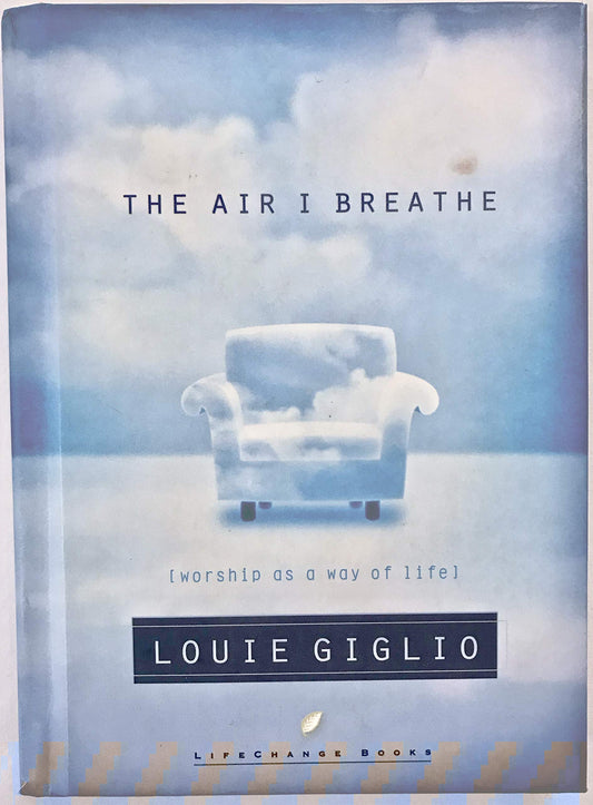 The Air I Breathe: Worship As a Way of Life