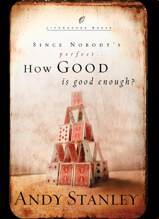 How Good Is Good Enough?: Since Nobody's Perfect . . . (LifeChange Books) - 5280