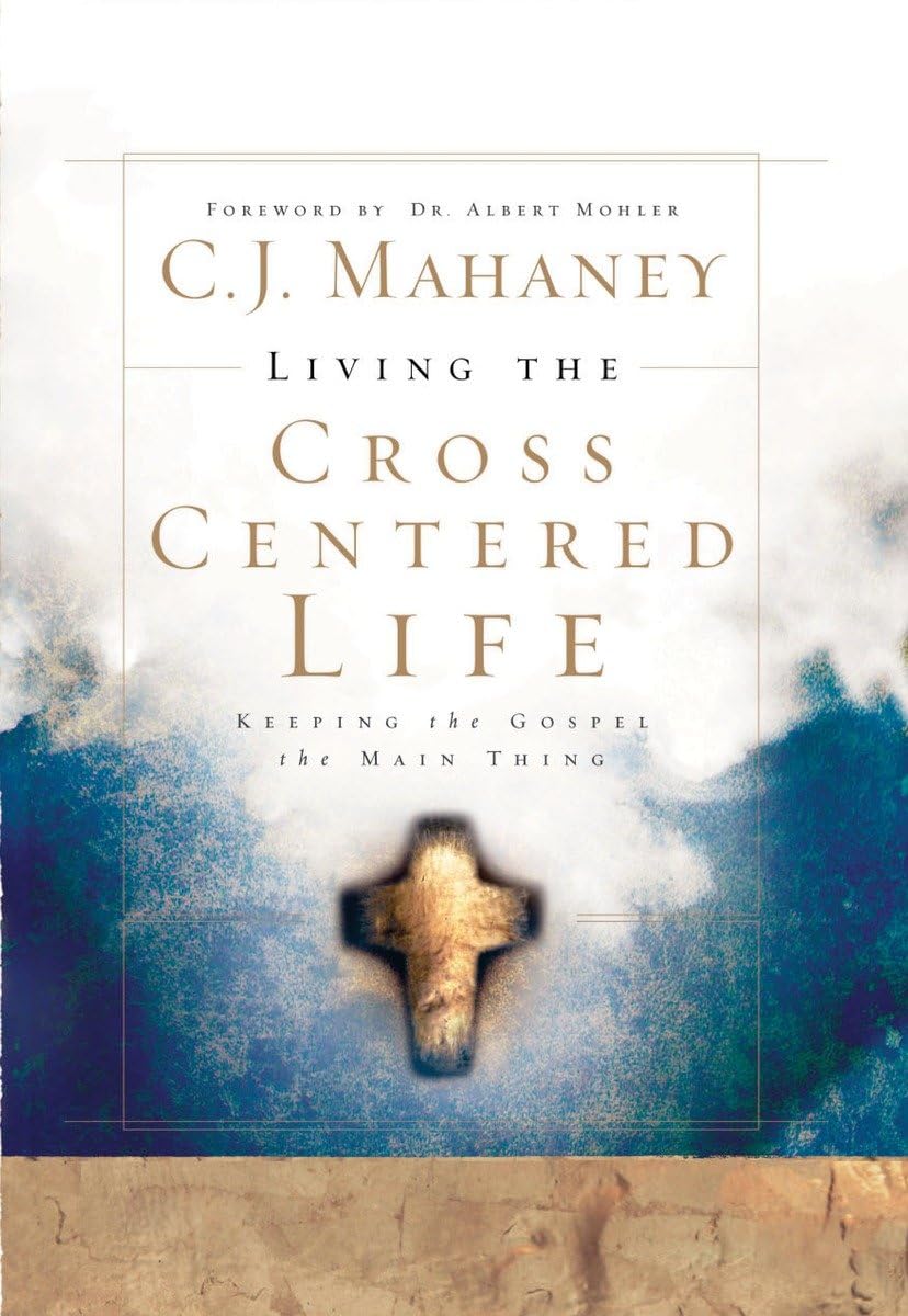 LIVING THE CROSS CENTERED LIFE: