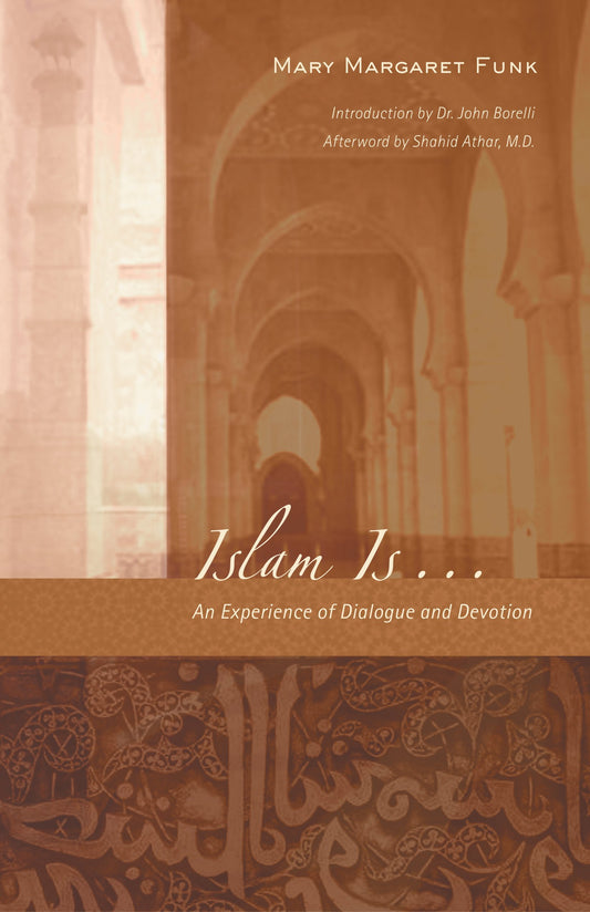 Islam Is: An Experience of Dialogue and Devotion