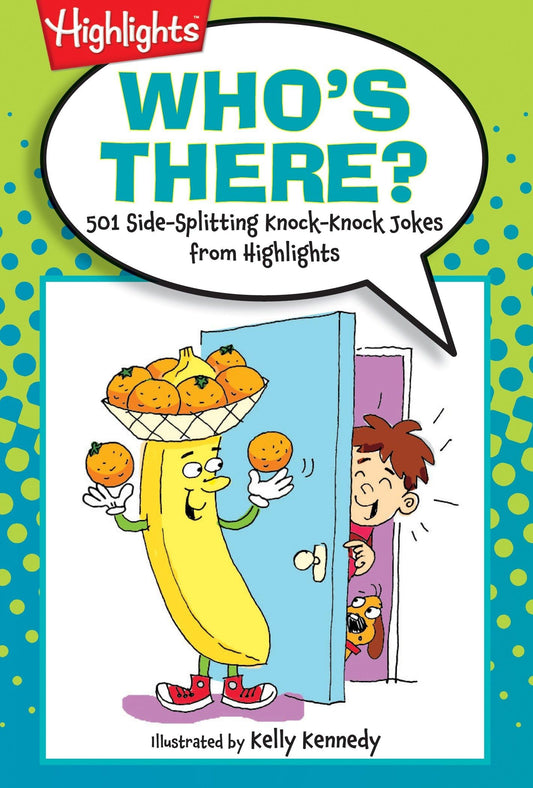 Who's There?: 501 Side-Splitting Knock-Knock Jokes from Highlights (Highlights Laugh Attack! Joke Books)