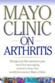 Mayo Clinic on Arthritis: Conquering the Pain and Leading an Active Life
