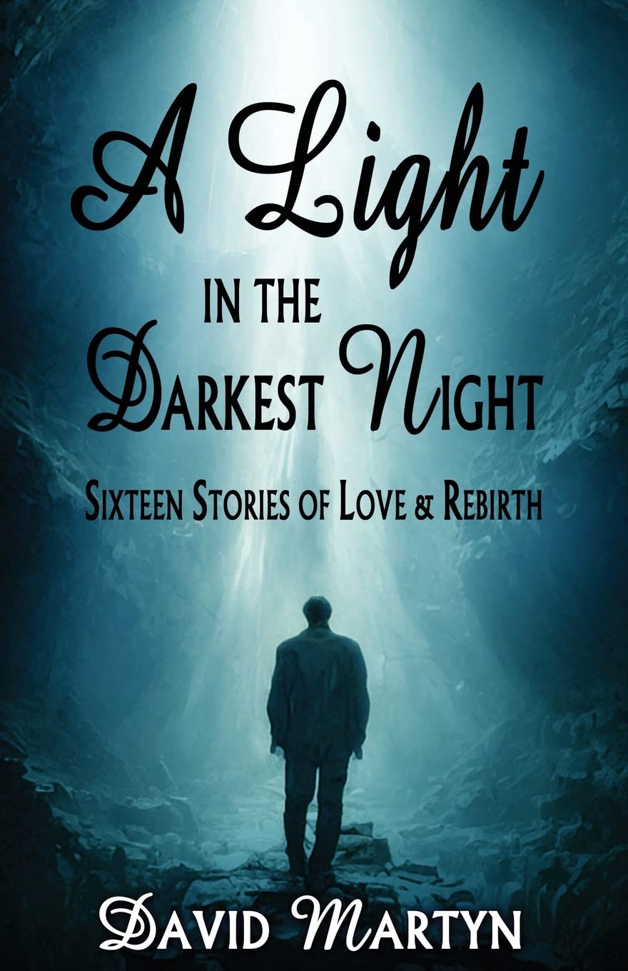 A Light in the Darkest Night: Sixteen Stories of Love & Rebirth