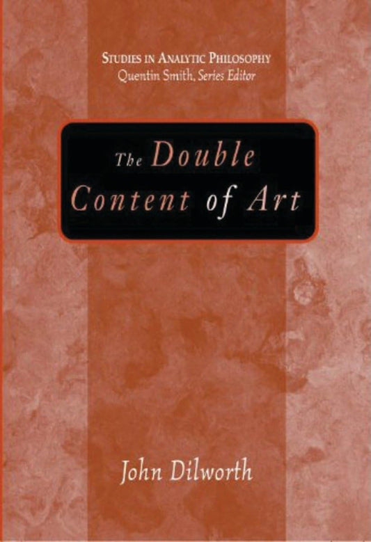 The Double Content Of Art (Studies in Analytic Philosophy) - 788