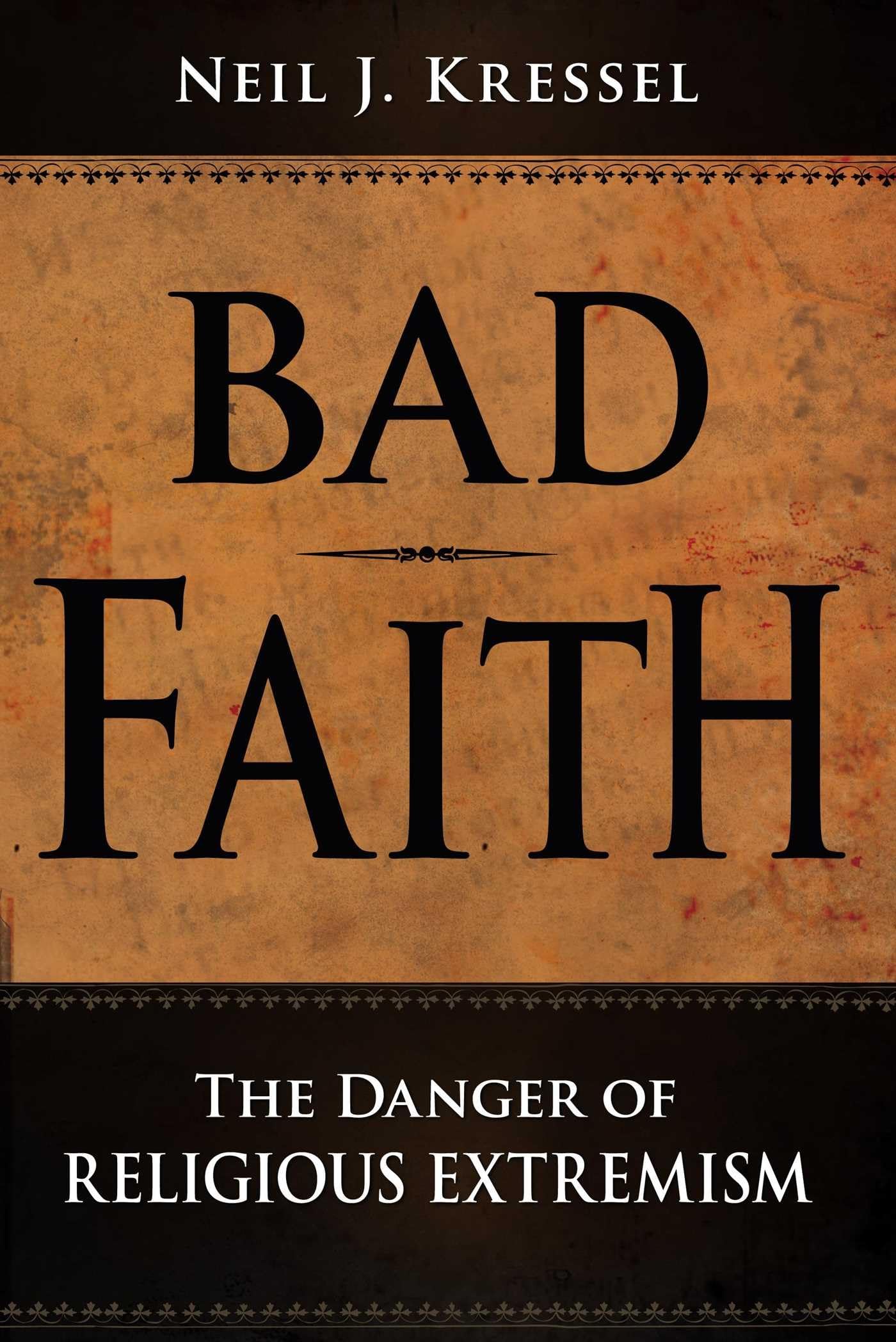 Bad Faith: The Danger of Religious Extremism