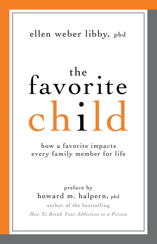 Favorite Child: How a Favorite Impacts Every Family Member for Life