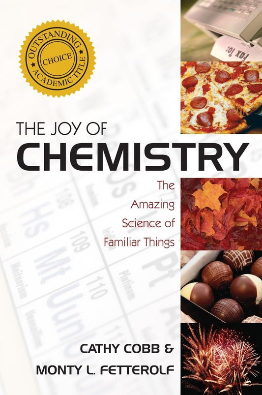 Joy of Chemistry: The Amazing Science of Familiar Things
