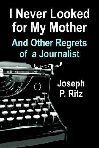 I Never Looked for My Mother And Other Regrets of a Journalist - 9394