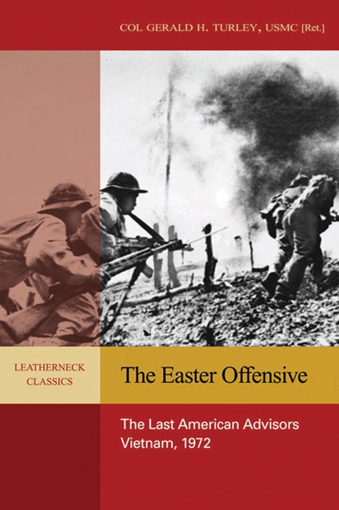 The Easter Offensive: The Last American Advisors, Vietnam, 1972 (Leatherneck Classics)