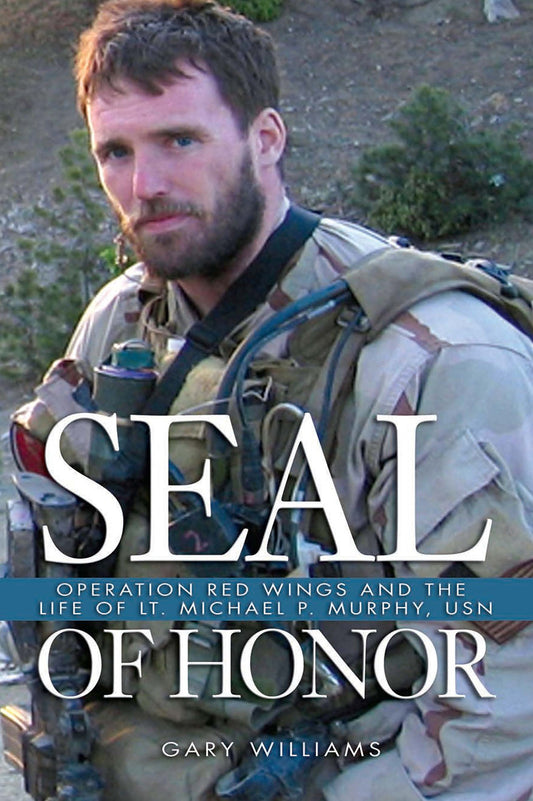 Seal of Honor: Operation Red Wings and the Life of Lt. Michael P. Murphy, USN - 2705