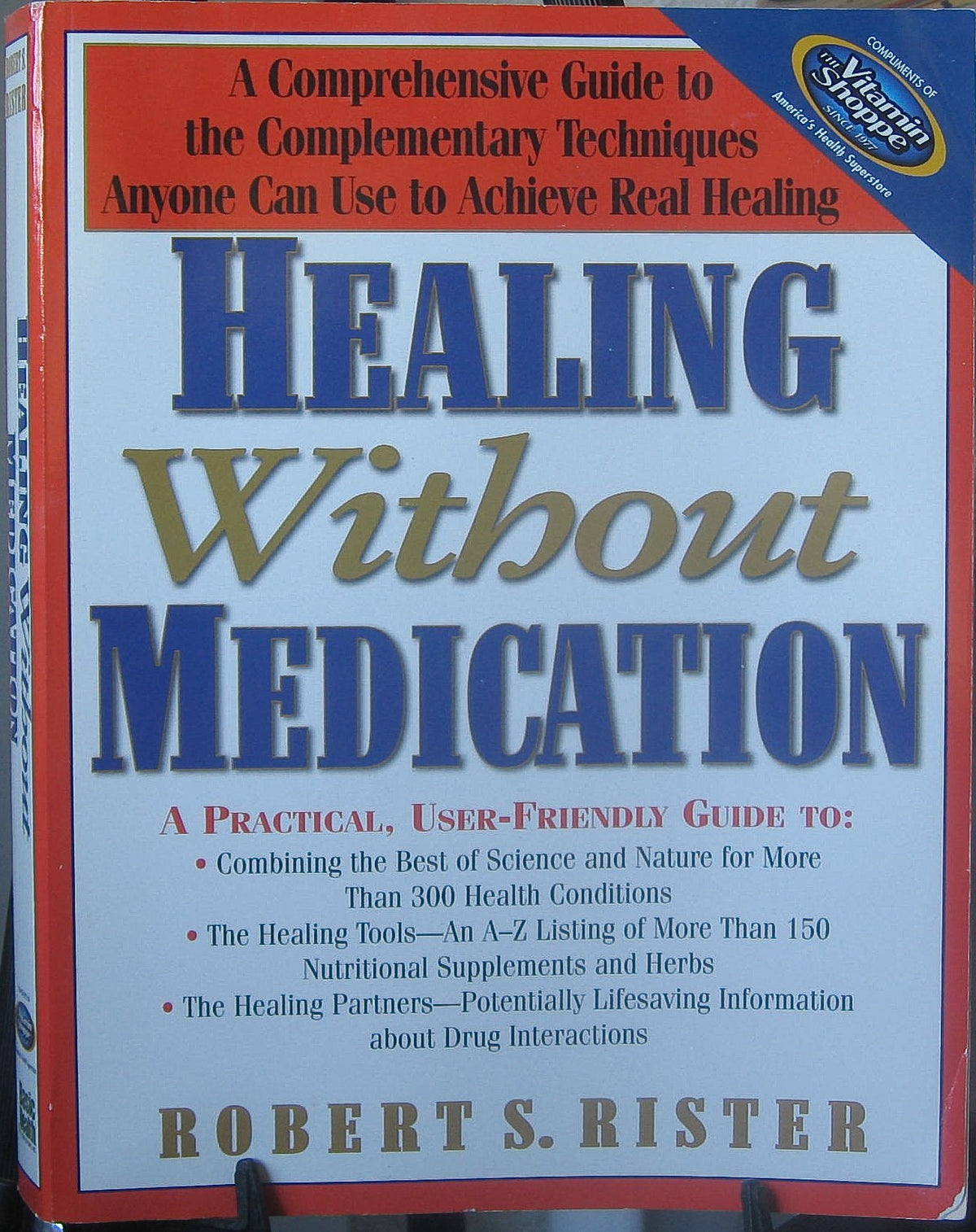 Healing Without Medication: A Comprehensive Guide to the Complementary Techniques Anyone Can Use to Achieve Real Healing