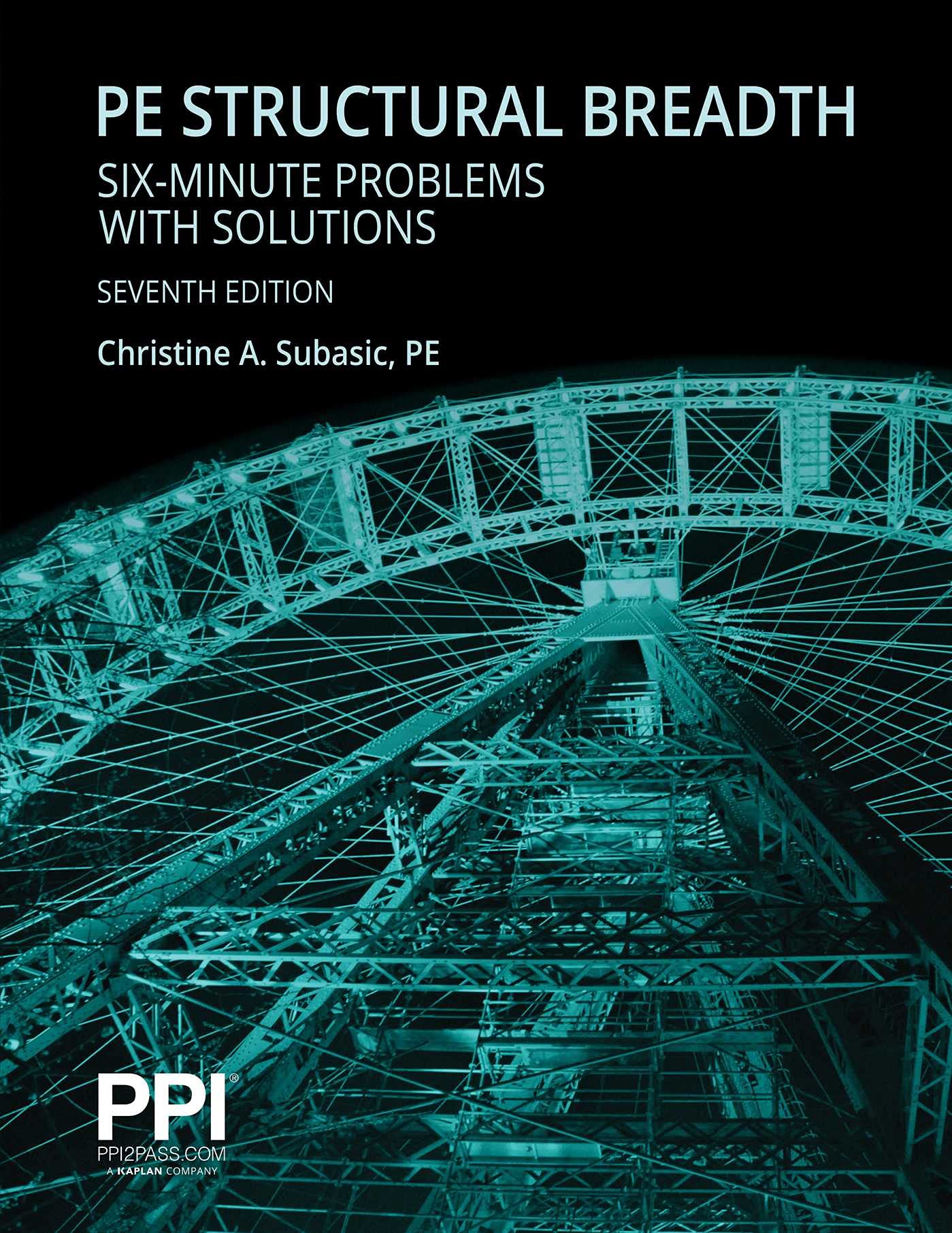 PPI PE Structural Breadth Six-Minute Problems with Solutions, 7th Edition – Exam-Like Practice for the NCEES NCEES PE Structural Engineering (SE) Breadth Exam (Ppi Exam Prep) - 2776
