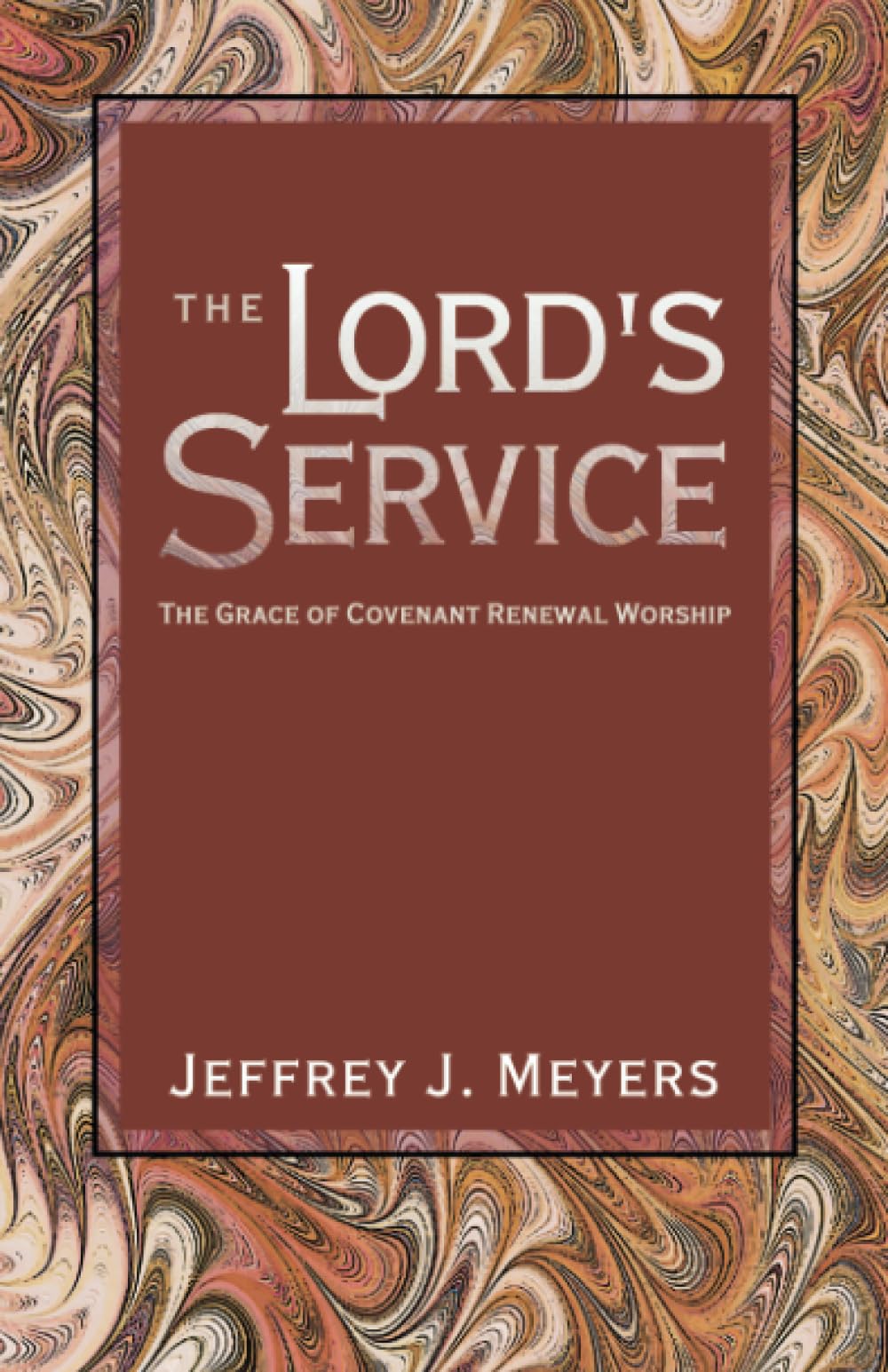 The Lord's Service: The Grace of Covenant Renewal Worship, Christian Book on Adopting Biblical Sunday Worship Services, Inspiring Faith Based Books