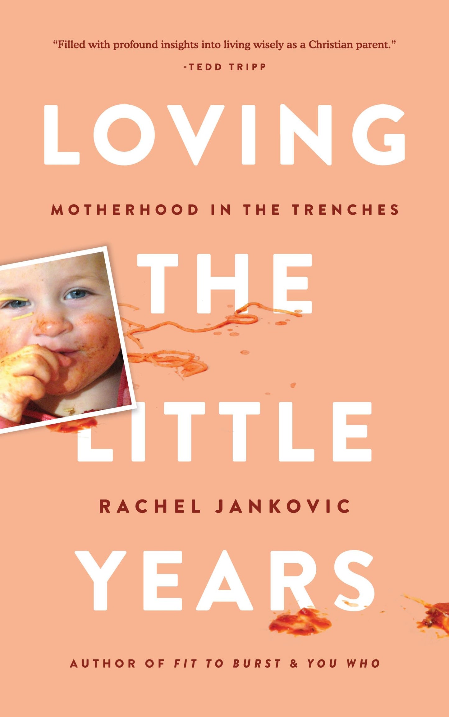 Loving the Little Years: Motherhood in the Trenches - Grace Based Christian Parenting - 8672