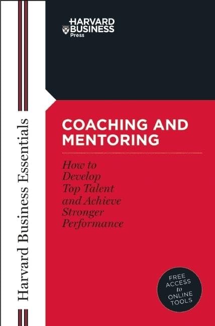 Coaching and Mentoring: How to Develop Top Talent and Achieve Stronger Performance (Harvard Business Essentials) - 5834