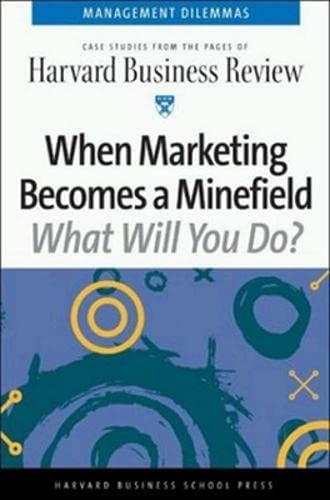 When Marketing Becomes a Minefield (Harvard Business Review Management Dilemas) - 4640