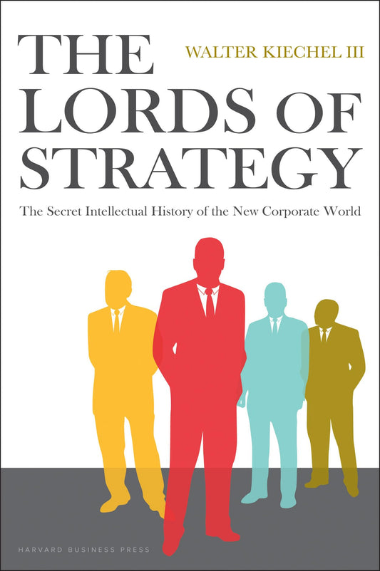 The Lords of Strategy: The Secret Intellectual History of the New Corporate World - 561
