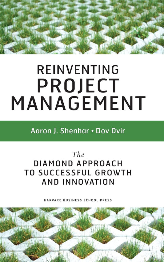 Reinventing Project Management: The Diamond Approach to Successful Growth & Innovation