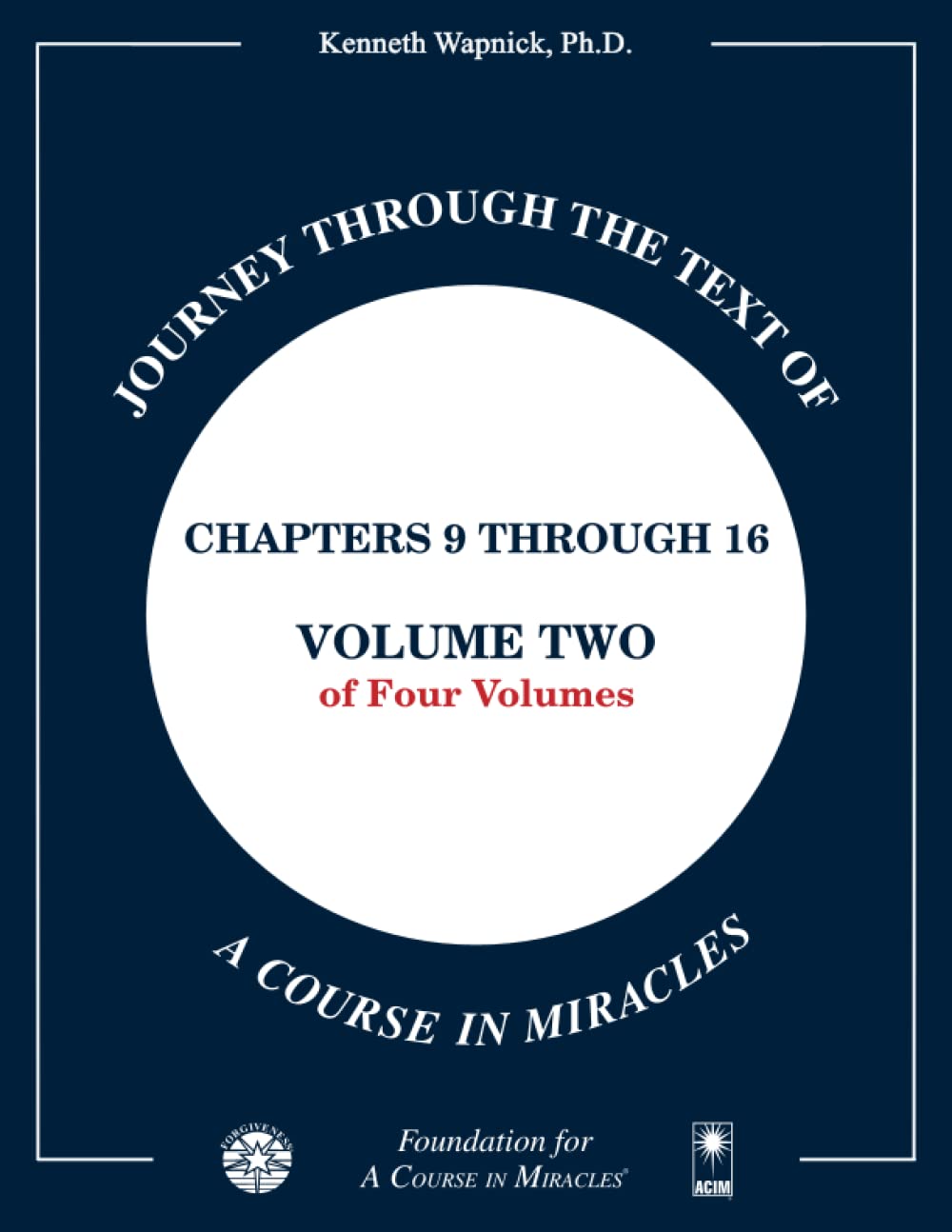 Journey through the Text of A Course in Miracles: Chapters 9 through 16, Volume Two of Four-Volumes