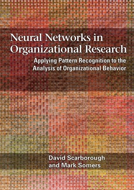 Neural Networks in Organizational Research: Applying Pattern Recogniton to the Analysis of Organizational Behavior - 6549