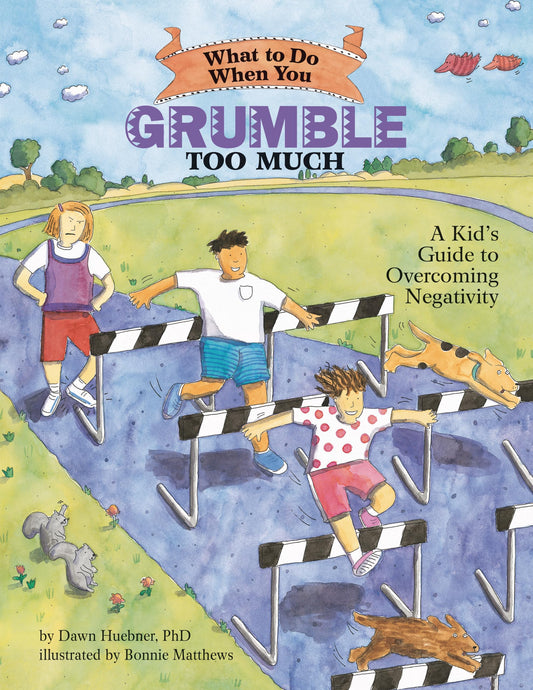 What to Do When You Grumble Too Much: A Kid's Guide to Overcoming Negativity (What-to-Do Guides for Kids) - 6144